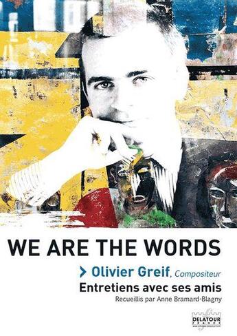 Couverture du livre « We are the words - olivier greif, compositeur » de  aux éditions Delatour