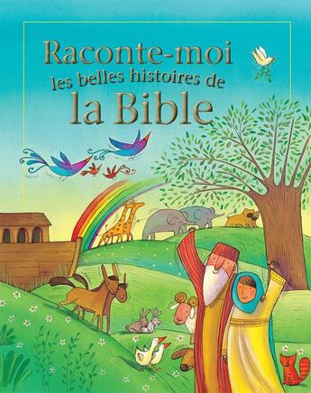 Couverture du livre « Raconte-moi les belles histoires de la Bible » de Lois Rock aux éditions Excelsis