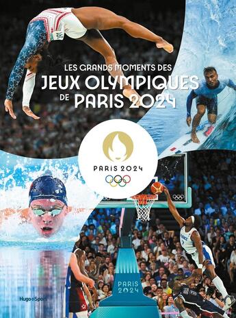 Couverture du livre « Les grands moments des jeux olympiques de Paris 2024 » de Paris 2024 et Mejdaline Mhiri et Damien Burnier aux éditions Hugo Sport