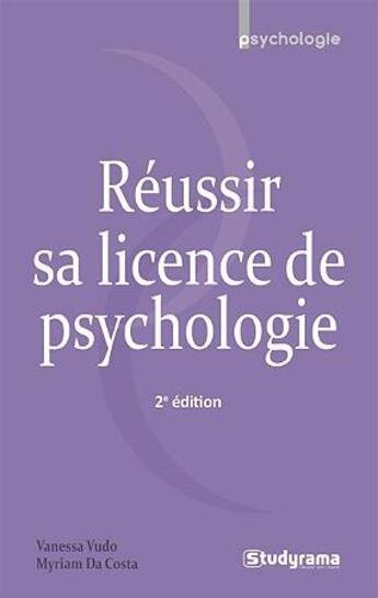 Couverture du livre « Réussir sa licence de psychologie (2e édition) » de Vanessa Vudo et Myriam Da Costa aux éditions Studyrama