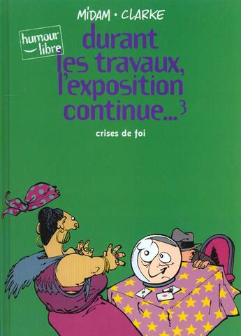 Couverture du livre « Durant les travaux, l'exposition continue Tome 3 ; crise de foie » de Midam et Clarke aux éditions Dupuis