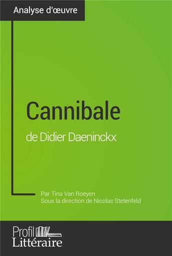 Couverture du livre « Cannibale de Didier Daeninckx (Analyse approfondie) : Approfondissez votre lecture de cette oeuvre avec notre profil littéraire (résumé, fiche de lecture et axes de lecture) » de Van Roeyen Tina aux éditions Profil Litteraire