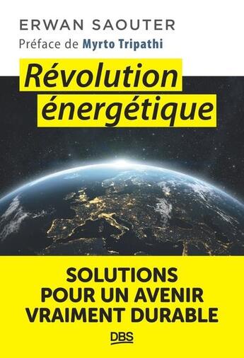 Couverture du livre « Révolution énergétique : solutions pour un avenir vraiment durable » de Erwan Saouter aux éditions De Boeck Superieur