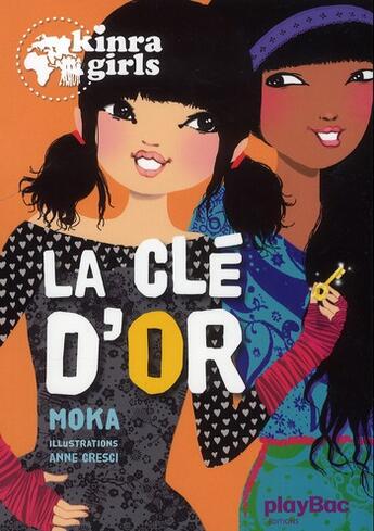 Couverture du livre « Kinra girls Tome 6 : la clé d'or » de Moka et Anne Cresci aux éditions Play Bac