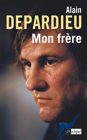 Couverture du livre « Frère de » de Alain Depardieu aux éditions Archipel