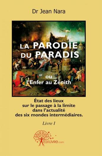 Couverture du livre « La parodie du paradis ou l'enfer au zénith » de Dr Jean Nara aux éditions Edilivre