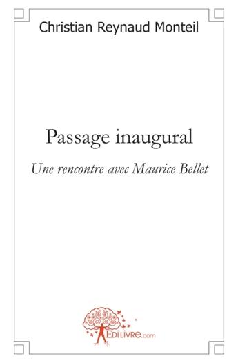 Couverture du livre « Passage inaugural ; une rencontre avec Maurice Bellet » de Christian Reynaud Mo aux éditions Edilivre