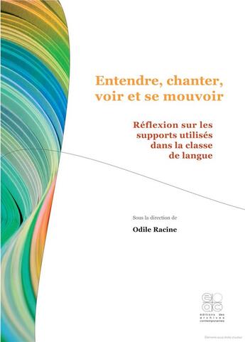 Couverture du livre « Entendre, chanter, voir et se mouvoir ; réflexion sur les supports utilisés en classe de langue » de  aux éditions Archives Contemporaines