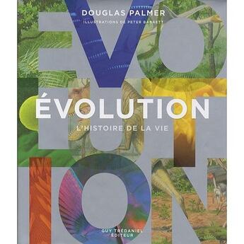Couverture du livre « Évolution ; l'histoire de la vie » de Douglas Palmer aux éditions Guy Trédaniel