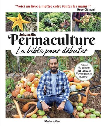 Couverture du livre « Permaculture : la bible pour débuter » de Johann Gis aux éditions Rustica