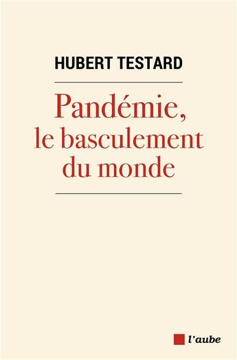 Couverture du livre « Pandémie, le basculement du monde » de Hubert Testard aux éditions Editions De L'aube