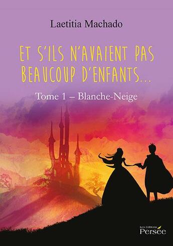 Couverture du livre « Et s'ils n avaient pas beaucoup d'enfants t.1 ; Blanche-Neige » de Laetitia Machado aux éditions Persee