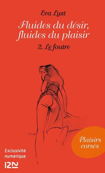 Couverture du livre « Fluides du désir, fluides du plaisir t.2 ; le foutre » de Eva Lust aux éditions 12-21