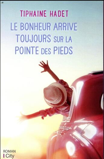 Couverture du livre « Le bonheur arrive toujours sur la pointe des pieds » de Tiphaine Hadet aux éditions City