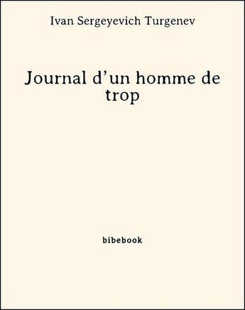 Couverture du livre « Journal d'un homme de trop » de Ivan Sergeyevich Turgenev aux éditions Bibebook