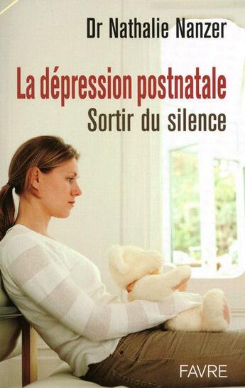 Couverture du livre « La dépression postnatale ; sortir du silence » de Nathalie Nanzer aux éditions Favre