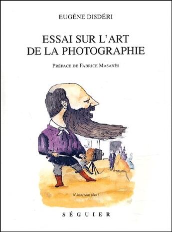 Couverture du livre « Essai sur l'art de la photographie » de Eugene Disderi aux éditions Seguier