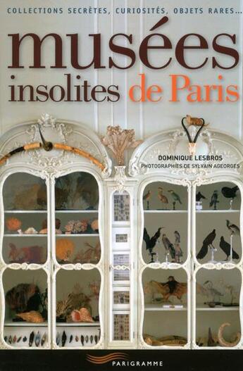 Couverture du livre « Musées insolites de Paris (édition 2015) » de Dominique Lesbros aux éditions Parigramme