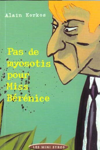 Couverture du livre « Pas De Myosotis Pour Miss Berenice » de Alain Korkos aux éditions Syros