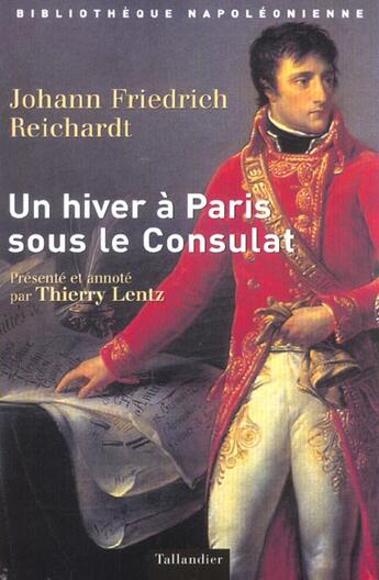 Couverture du livre « Un hiver a paris sous le consulat - 1802-1803 » de Reichardt J F. aux éditions Tallandier