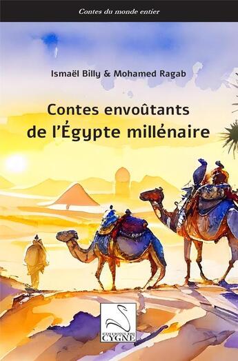 Couverture du livre « Contes envoûtants de l'Égypte millénaire » de Ismael Billy et Mohamed Ragab aux éditions Editions Du Cygne