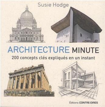 Couverture du livre « Architecture minute ; 200 concepts clés expliqués en un instant » de Susie Hodge aux éditions Contre-dires