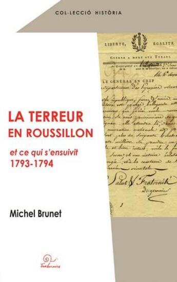 Couverture du livre « La Terreur en Roussillon et ce qui s'ensuivit (1793-1794) » de Michel Brunet aux éditions Trabucaire