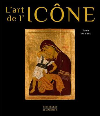 Couverture du livre « L'art de l'icône » de Tania Velmans aux éditions Citadelles & Mazenod