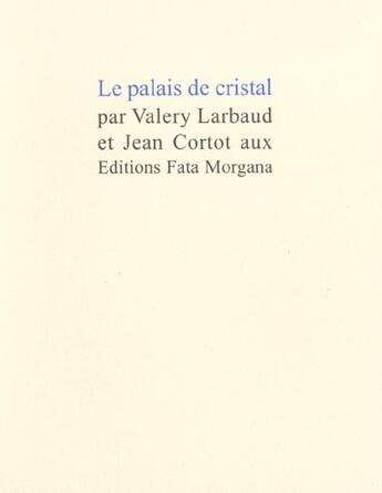 Couverture du livre « Le palais de cristal » de Larbaud/Cortot aux éditions Fata Morgana