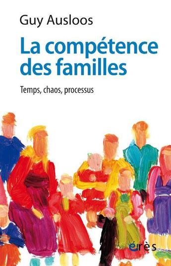 Couverture du livre « La compétence des familles : temps, chaos, processus » de Guy Ausloos aux éditions Eres