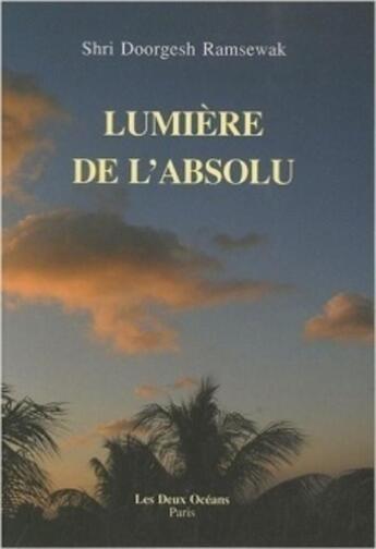 Couverture du livre « Lumière de l'absolu » de Ramsewak Shri Doorge aux éditions Les Deux Oceans