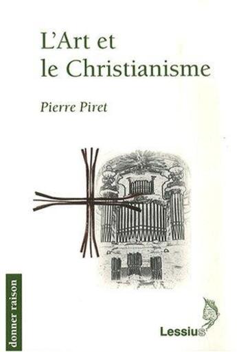 Couverture du livre « L'art et le christianisme » de Pierre Piret aux éditions Lessius