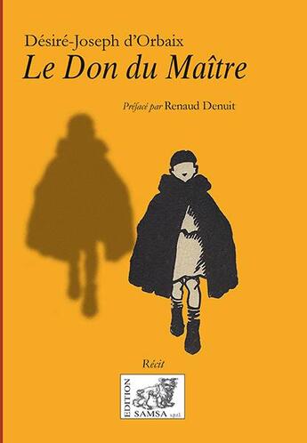 Couverture du livre « Le don du maître » de Desire-Joseph D' Orbaix aux éditions Samsa