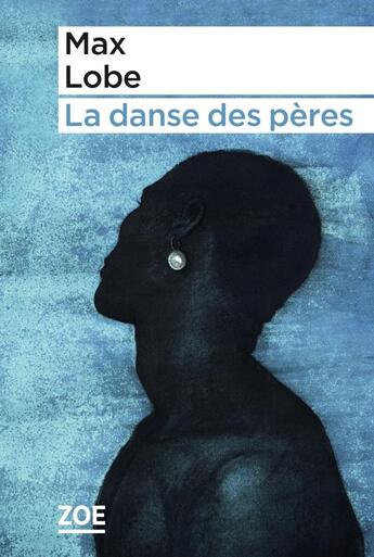 Couverture du livre « La danse des pères » de Max Lobe aux éditions Zoe