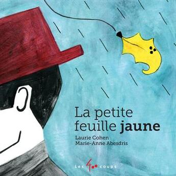 Couverture du livre « Une petite feuille jaune » de Laurie Cohen et Marie-Anne Abesdris aux éditions 400 Coups