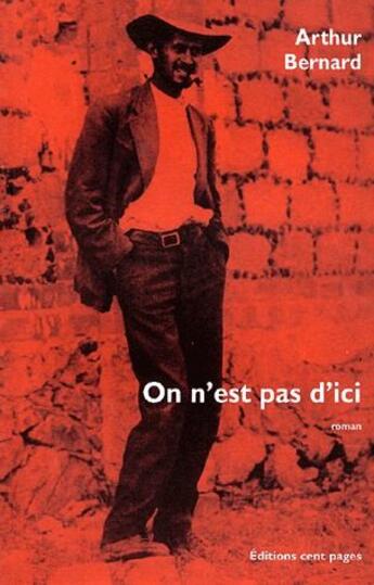 Couverture du livre « On n'est pas d'ici » de Arthur Bernard aux éditions Cent Pages