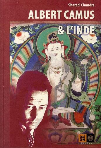 Couverture du livre « Albert Camus et l'Inde » de Sharad Chandra aux éditions Indigene