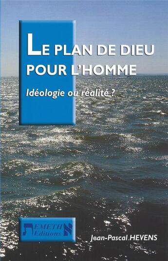 Couverture du livre « Le plan de Dieu pour l'homme ; idéologie ou réalité ? » de Jean-Pascal Hevens aux éditions Emeth