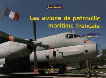 Couverture du livre « Les avions de patrouille maritime français en images » de Jean Moulin aux éditions Marines