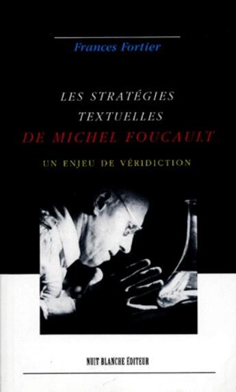 Couverture du livre « Les stratégies textuelles de Michel Foucault » de Frances Fortier aux éditions Nota Bene