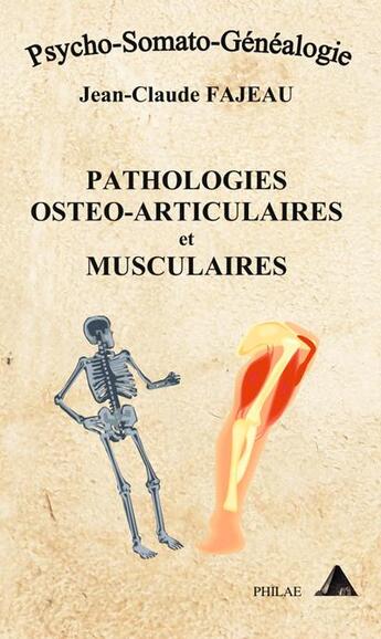 Couverture du livre « Patholgies ostéo-articulaires et musculaires » de Jean-Claude Fajeau aux éditions Jean-claude Fajeau