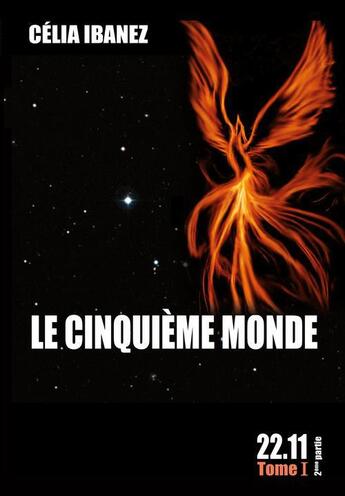 Couverture du livre « Le cinquième monde, 22.11 t.1 ; deuxième partie » de Celia Ibanez aux éditions Celia Ibanez