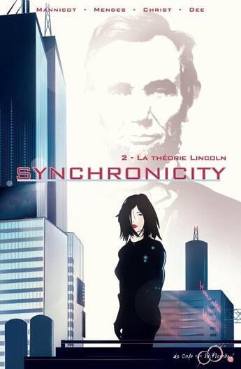 Couverture du livre « Synchronicity t.2 ; la théorie lincoln » de Fred Mannicot et Sally Dee et Victor Mendes et Christs James aux éditions Du Cafe Sur La Planche !