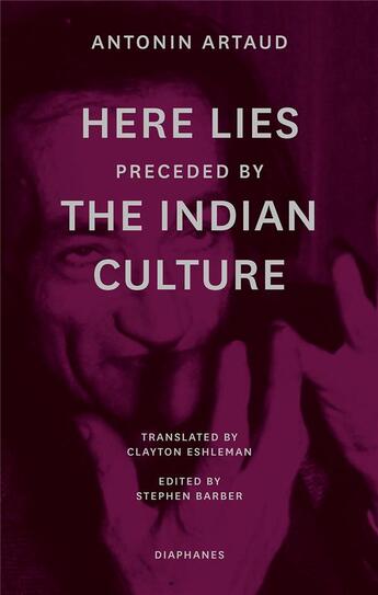 Couverture du livre « Here lies ; the indian culture » de Antonin Artaud aux éditions Diaphanes