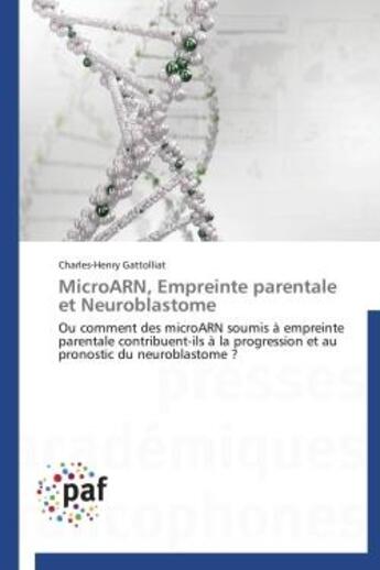 Couverture du livre « Microarn, empreinte parentale et neuroblastome » de Gattolliat-C aux éditions Presses Academiques Francophones