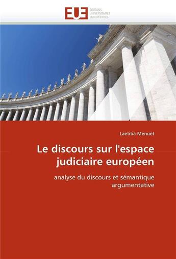 Couverture du livre « Le discours sur l'espace judiciaire europeen » de Menuet-L aux éditions Editions Universitaires Europeennes