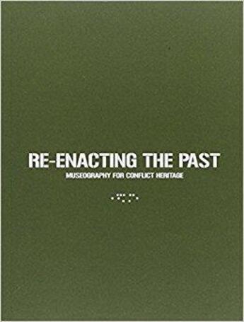 Couverture du livre « Re-enacting the past ; museography for conflict heritage » de  aux éditions Letteraventidue