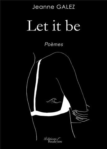 Couverture du livre « Let it be » de Jeanne Galez aux éditions Baudelaire