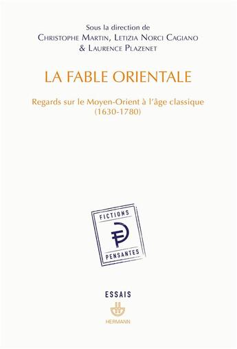 Couverture du livre « La fable orientale - regards sur le moyen-orient a l'age classique (1630-1780) » de Christophe Martin aux éditions Hermann