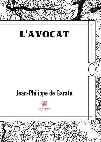 Couverture du livre « L'avocat » de Jean-Philippe De Garate aux éditions Le Lys Bleu